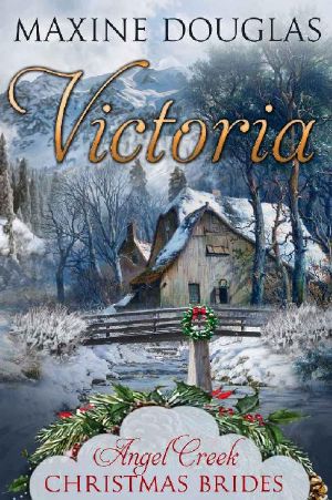 [Angel Creek Christmas Brides 19] • Victoria (Angel Creek Christmas Brides Book 19)